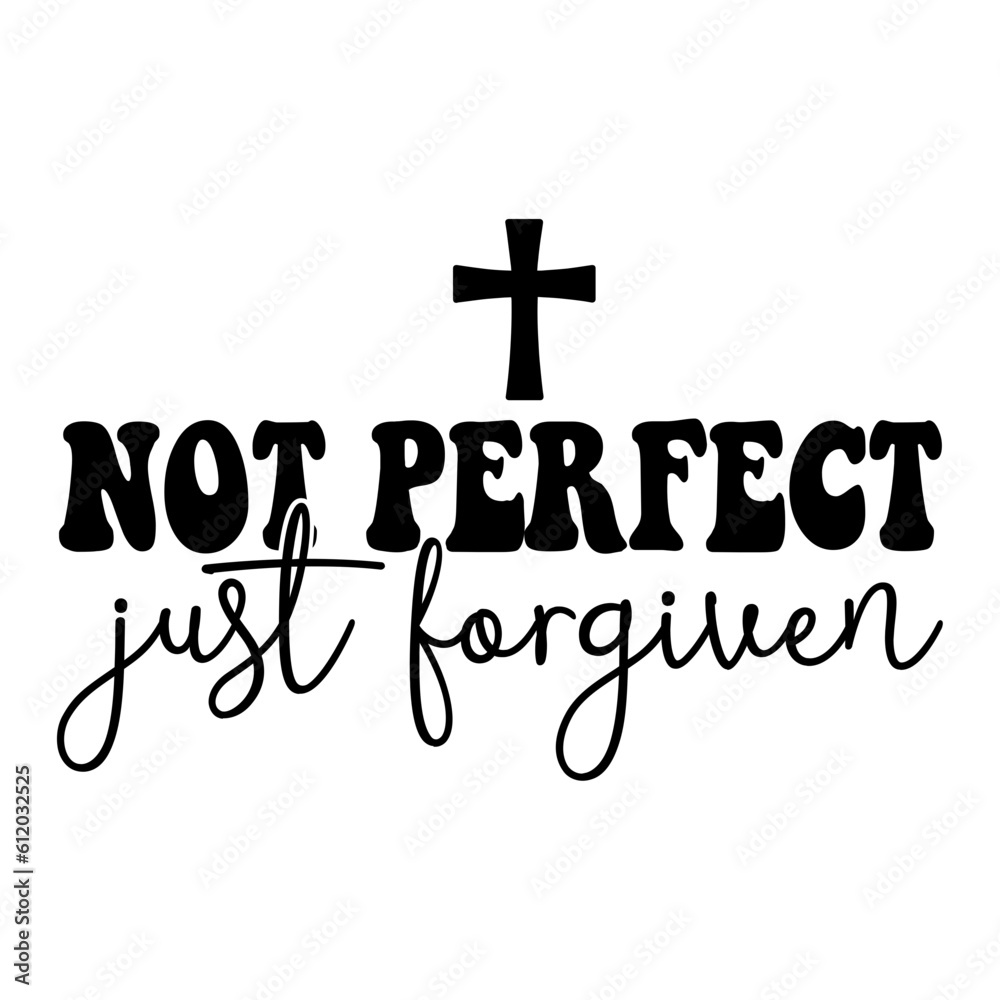 Not Perfect Just Forgiven svg Not Perfect Just Forgiven svg