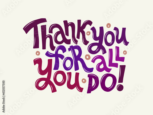 Thank you for everything you do - unique slogan for social media, poster, card, banner, textile, gift, design element. Quote sketch, phrase about thank you, appreciation, gratitude.