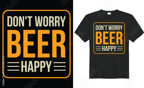 Don't worry beer happy typography vector t-shirt design. Perfect for print items and bags, poster, card, sticker, mug, template, banner. Handwritten vector illustration. Isolated on black background.
