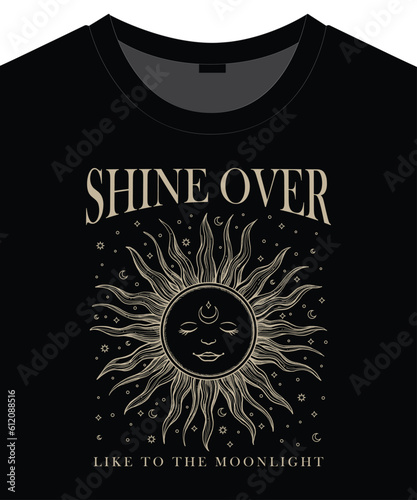 Vintage mystic sun  illustration print with power slogan for woman - man - unisex graphic tee t shirt or poster - Vector