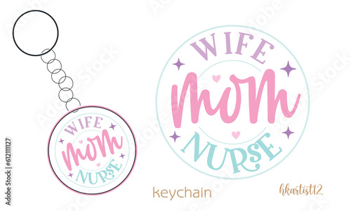 wife mom nurse Keychain SVG
