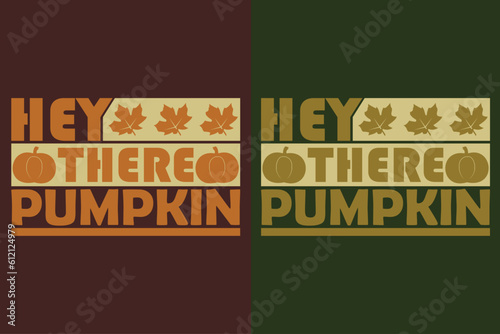 Hey There Pumpkin, Autumn T-Shirt, Fall T-Shirt, Fall Vibes, Autumn Shirt, Fall Quote Shirt, Pumpkin T-Shirt, Gift For Fall, Fall Family Gift, Thanksgiving Shirt, Autumn Leaves Shirt