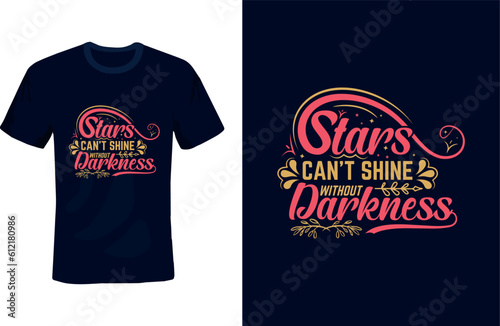 Stars can't shine without darkness quotes typography lettering t-shirt design