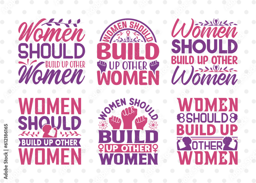 Women Should Build Up Other Women SVG Bundle, Womens Day Svg, Girl Power, Strong Women, International Womens Day, Womens Day Quote, ETC T00412