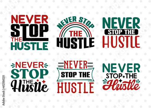 Never Stop The Hustle SVG Bundle, Girl Boss Svg, Money Fresh Drip Svg, Entrepreneur Svg, Businessman Svg, Hustle Quote, ETC T00433