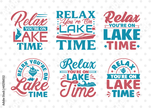 Relax Youre On Lake Time SVG Bundle, Lake Svg, Lake Life Svg, Canoe Svg, Kayak Life Svg, Kayak Saying Svg, Lake Quotes, ETC T00435