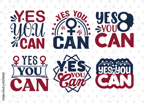 Yes You Can SVG Bundle  Womens Day Svg  Girl Power  Strong Women  International Womens Day  Womens Day Quote  ETC T00413