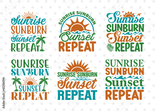 Sunrise Sunburn Sunset Repeat SVG Bundle, Beach Life Svg, Hello Summer Svg, Vacation Svg, Summer Vibes Svg, Summer Quote, ETC T00448