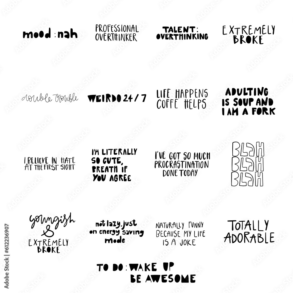 A set of funny, ironic quotes. Handwritten lettering about daily life, adulthood, daily life from an ironic perspective. Phrases everyone could relate to.
A set of funny, ironic quotes. Handwritten lettering about daily life, adulthood, daily life from an ironic perspective. Phrases everyone could relate to.