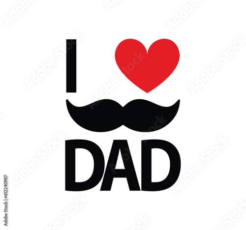 I love dad typography design vector isolated on white background. Happy father's day background Vector illustration for Card, design for greeting card, poster, banner, printing, mailing 