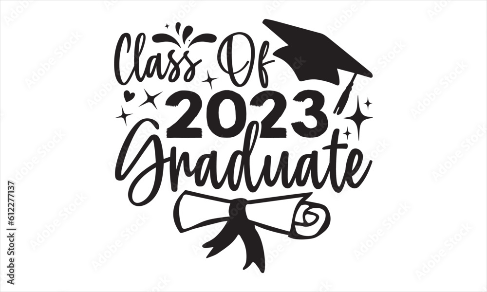 Class Of 2023 Graduate Graduation T shirt Design, Hand lettering