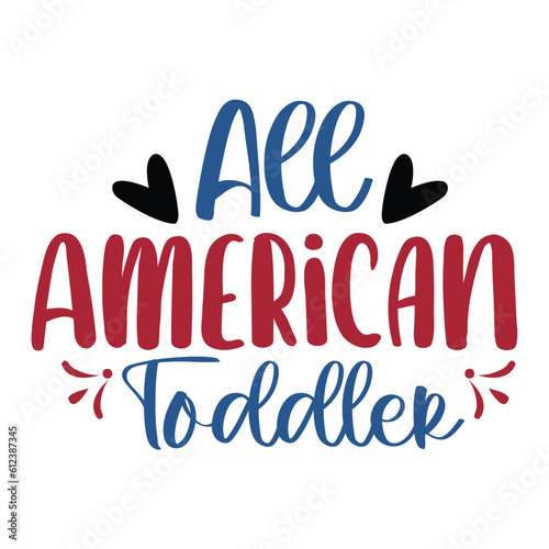 All American Toddler, 4th July shirt design Print template happy independence day American typography design.