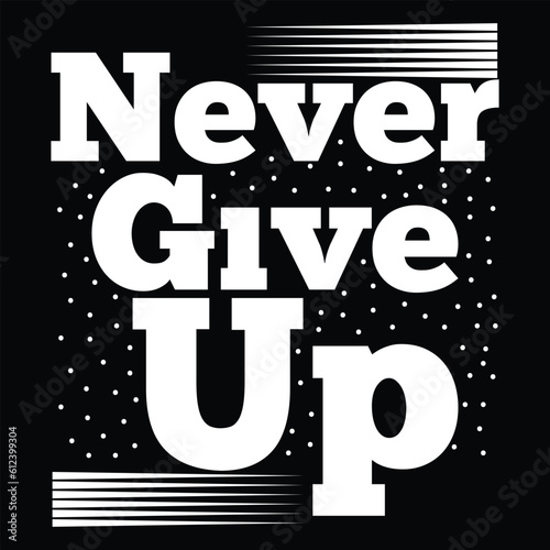 never give up t shirt design vector.world population day t shirt design vector,icons, vector icons,