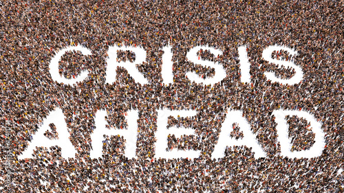 Concept or conceptual large community of people forming the message CRISIS AHEAD. 3d illustration metaphor for no economic growth, prices and debt increases, unemployment   and poverty