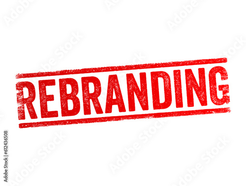 Rebranding is the process of changing the corporate image of an organisation, text concept stamp