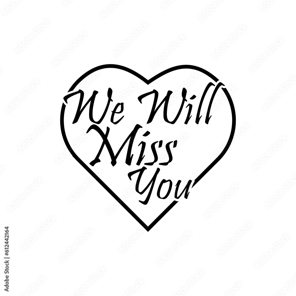We will miss you sign icon isolated on transparent background