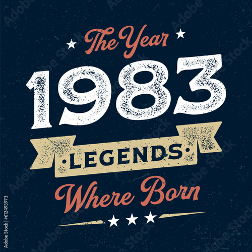 The Year 1983 Legends Wehere Born - Fresh Birthday Design. Good For Poster, Wallpaper, T-Shirt, Gift.