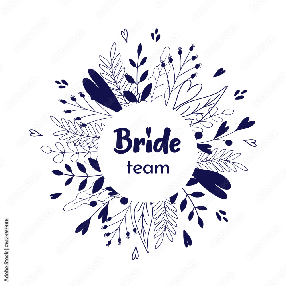 Team Bride lettering in blue in a round decorative frame with flowers, branches and hearts on a white background. Bachelorette, hen party, wedding decor, t-shirt iron-on.