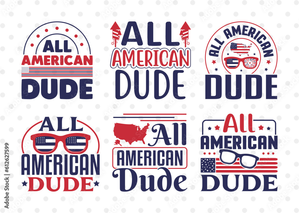 All American Dude SVG Bundle, 4th Of July Svg, Independence Day Svg, America Svg, Patriotic Svg, USA Flag, Holiday Svg, Forth July Quote, ETC T00473