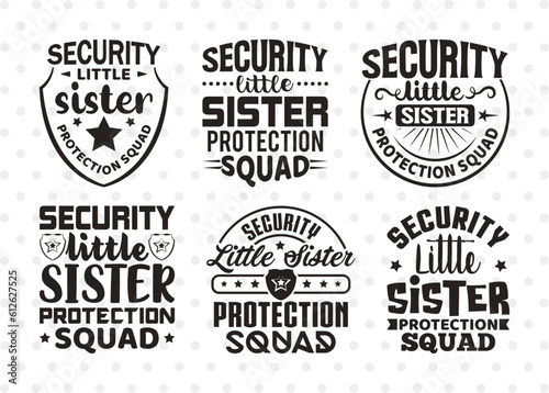 Security Little Sister SVG Bundle, Protection Squad Svg, Big Brother Svg, Brother Gift Svg, Girls Security Svg, Women Quotes, ETC T00495
 