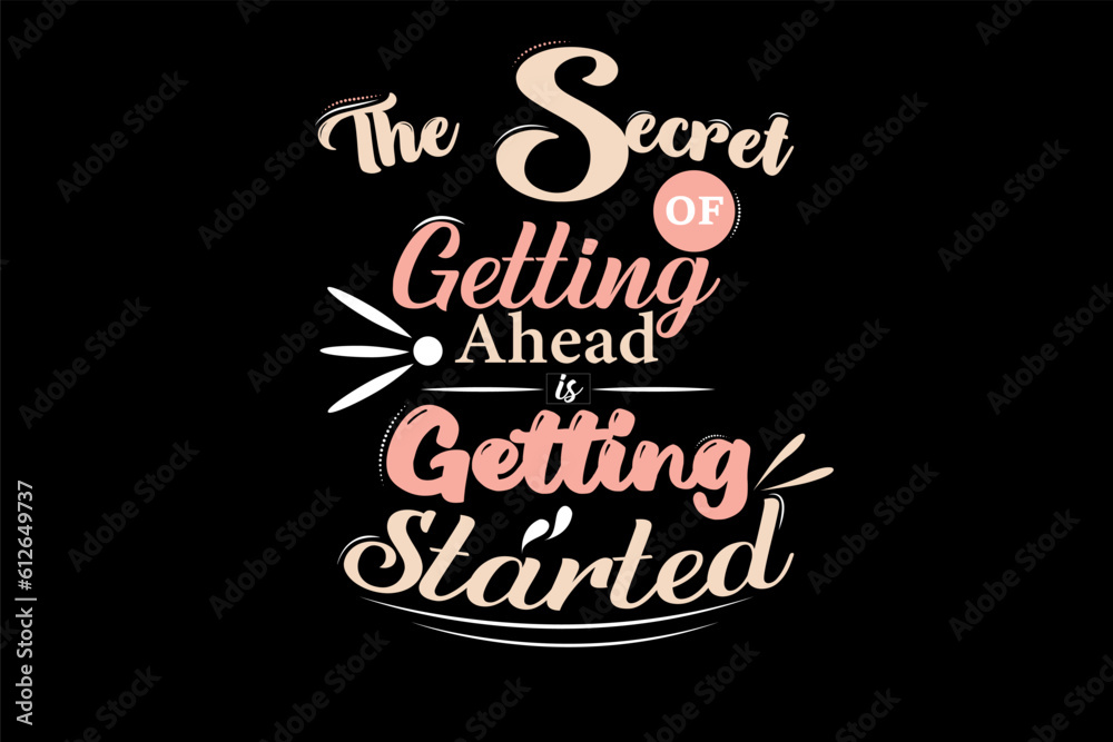 The Secret Of Getting Ahead Is Getting Started Typography T Shirt Design Landscape