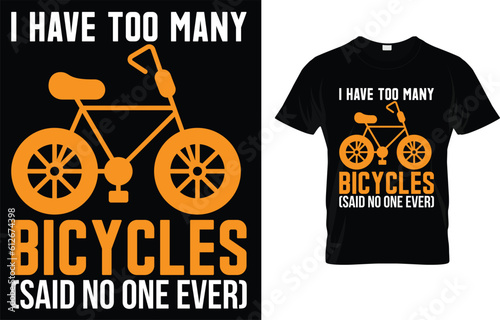 I Have Too Many Bicycles [Said No One Ever] T-Shirt