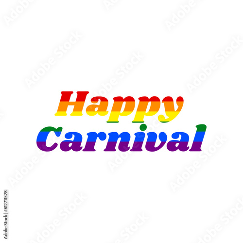 Happy carnaval slogan. Rainbow gay LGBT rights colored Icon at white Background. Illustration.