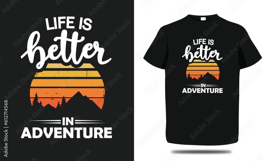 life is better in adventure t-shirt design