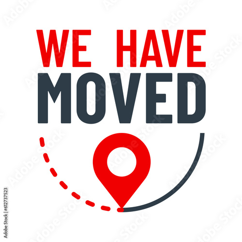 Have move icon. We have moved sign. Office address change announcement, business relocation or shop change location vector pictogram, business moving sign or label with red pin