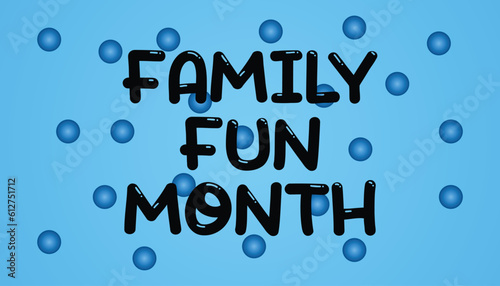 Family Fun Month celebrated  every year in August.enjoy family with extra fun and activities. Poster, greeting card, banner and background.