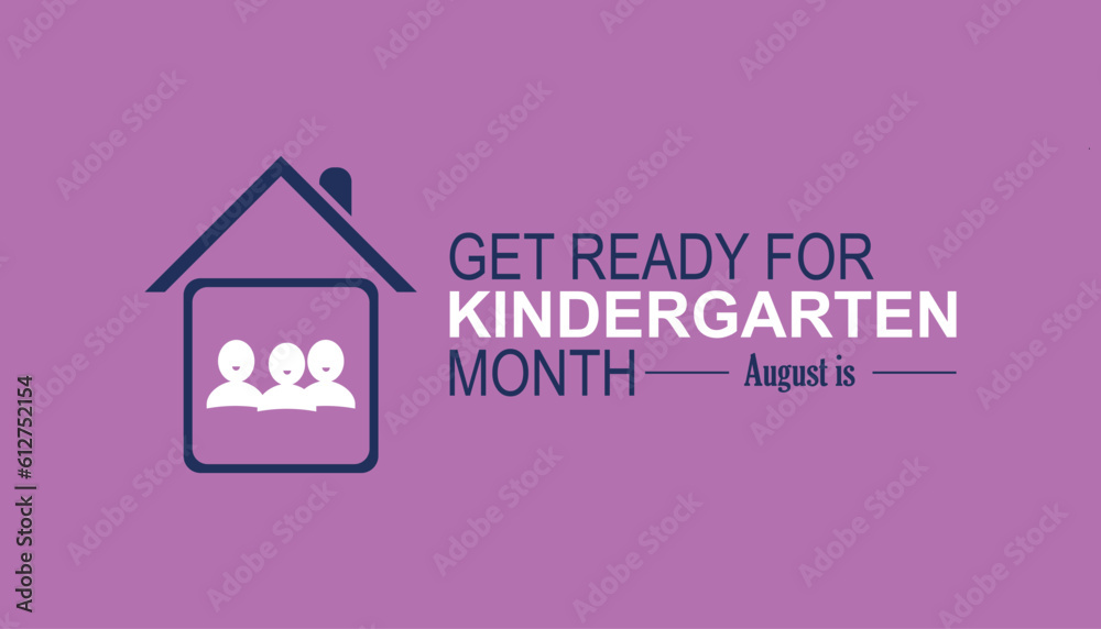 August is Get Ready for Kindergarten Month. Poster, greeting card, banner and background. August is Get Ready for Kindergarten Month. Poster, greeting card, banner and background.