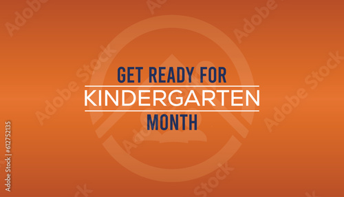 August is Get Ready for Kindergarten Month. Poster, greeting card, banner and background.