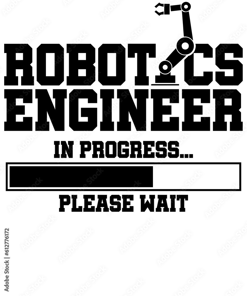 Obraz premium Robotics Engineer in Progress Please Wait Robot Engineer