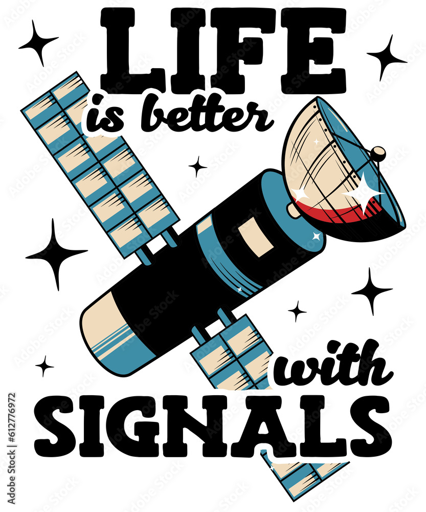 Naklejka premium Life Is Better With Signals Telecommunications Engineer