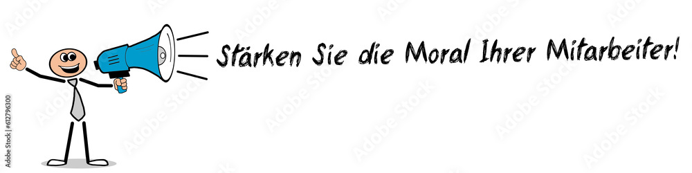 Stärken Sie die Moral Ihrer Mitarbeiter! Stärken Sie die Moral Ihrer Mitarbeiter!
