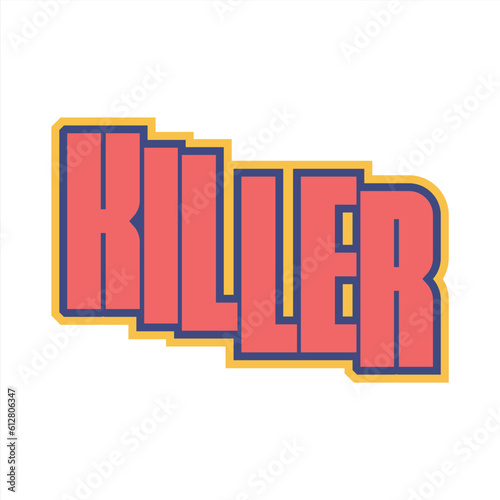 killer typography vector text for t-shirt, poster, typography or your brand