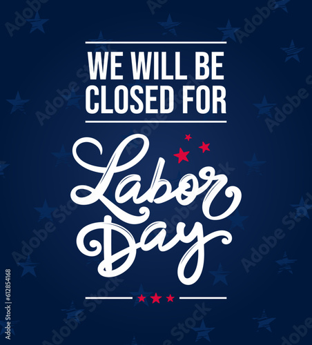 Closed for labor day sign, printable, office closed for labor day sign, template, vector, signage, Labor day clipart, hand lettering template, background, banner, poster, USA photo