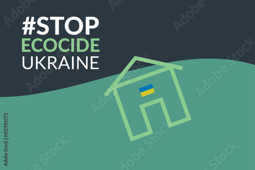 Stand With Ukraine Flat Vector Modern Illustration. Stop Ecocide Poster. Social Problems of Humanity. War in Ukraine. Drawing of House, Flag, River, Water for Protests.