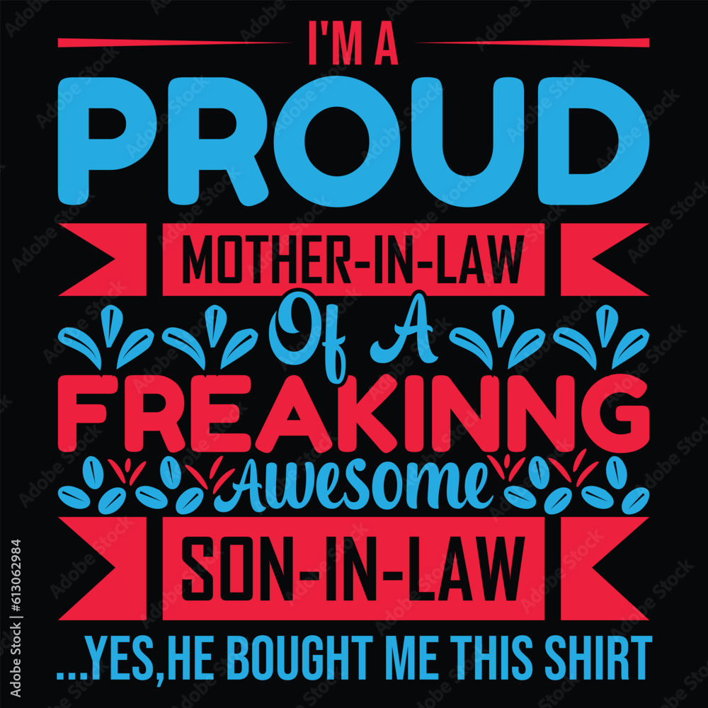 I'm a proud mother-in-law of a freaking awesome son-in-law yes he bought me his shirt Happy mother's day shirt print template, Typography design for mother's day, mom life, mom boss, lady, woman, boss