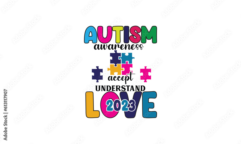 autism awareness accept understand love 2023, T-Shirt Design, Mug Design. autism awareness accept understand love 2023, T-Shirt Design, Mug Design.