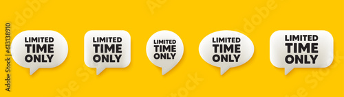 Limited time tag. 3d chat speech bubbles set. Special offer sign. Sale promotion symbol. Limited time talk speech message. Talk box infographics. Vector