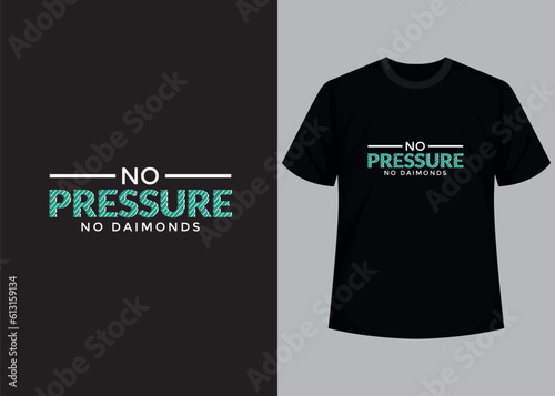 No Pressure, No Diamonds. Motivational typography t-shirt design, inspirational quotes t-shirt design.