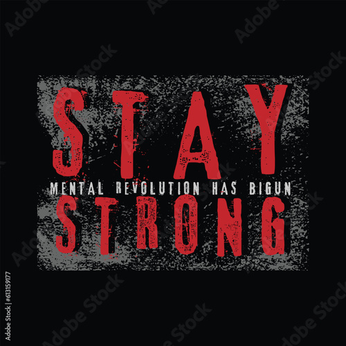 Stay strong slogan illustration typography, t-shirt graphics, print, poster, banner, flyer, postcard 