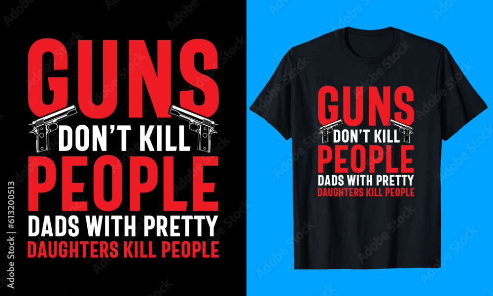 Guns don not kill people T-Shirt Design Guns don not kill people T-Shirt Design
