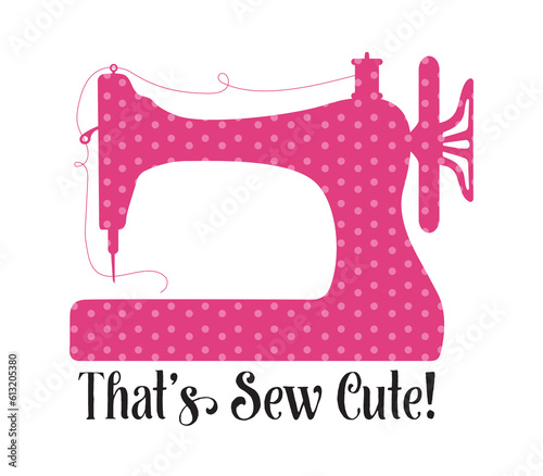 That's sew cute sewing quote. Vector illustration of an antique sewing machine with cute bright pink polka dot pattern. 