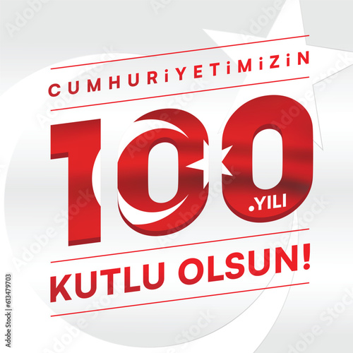 100th year of turkish republic. (Turkish: Cumhuriyetimizin 100. yılı kulu olsun) The Republic of Turkey is 100 years old. Vector illustration, poster, celebration card, graphic, post and story design.