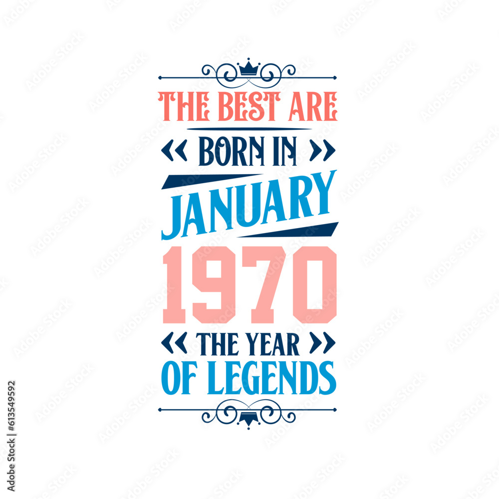 Best are born in January 1970. Born in January 1970 the legend Birthday Best are born in January 1970. Born in January 1970 the legend Birthday