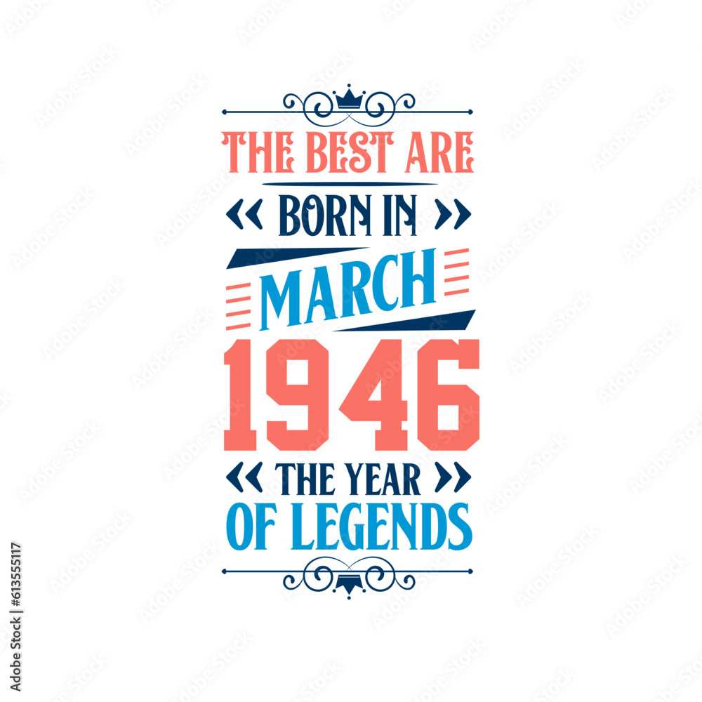 Best are born in March 1946. Born in March 1946 the legend Birthday Best are born in March 1946. Born in March 1946 the legend Birthday