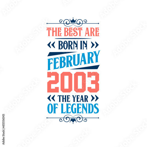 Best are born in February 2003. Born in February 2003 the legend Birthday