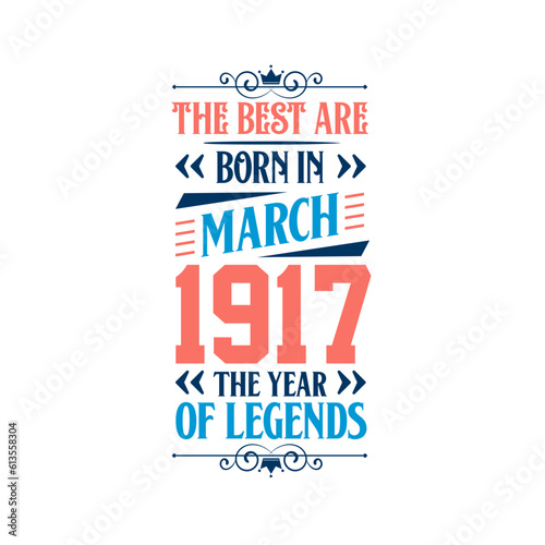 Best are born in March 1917. Born in March 1917 the legend Birthday photo